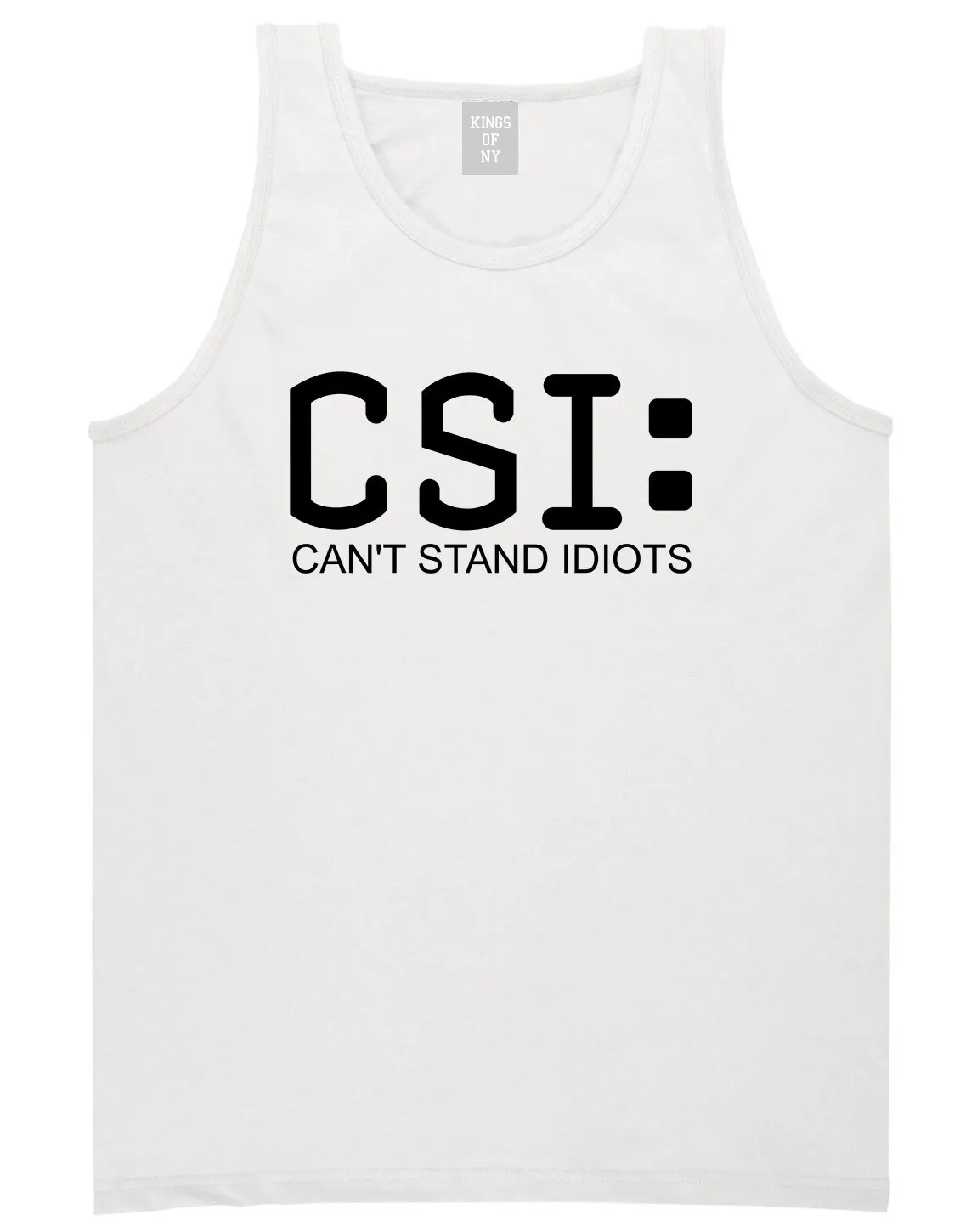 CSI Cant Stand Idiots Funny TV Humor Mens Tank Top T-Shirt