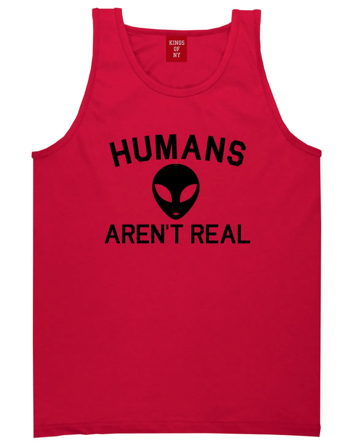 Humans Arent Real Alien Mens Tank Top T-Shirt