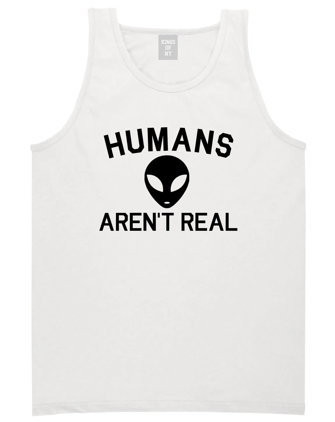 Humans Arent Real Alien Mens Tank Top T-Shirt