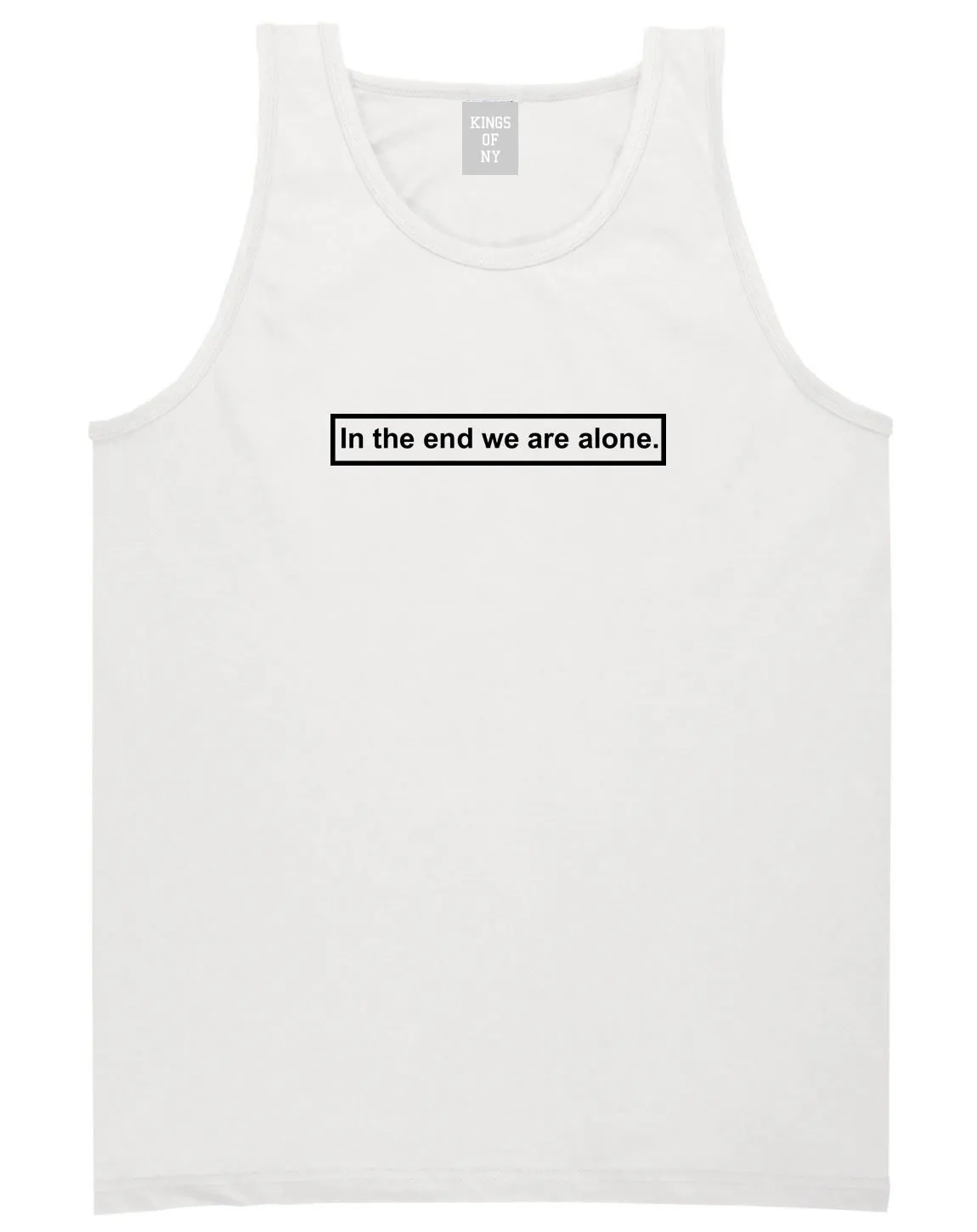 In The End We Are Alone Mens Tank Top Shirt