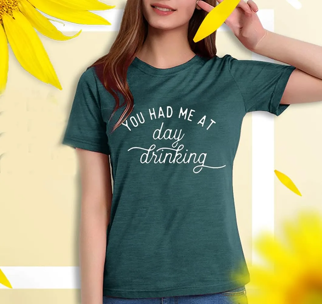 You Had Me at Day Drinking T-Shirts for Women Funny Party Shirt Cute Letter Print Graphic Casual Short Sleeve Tops Tees