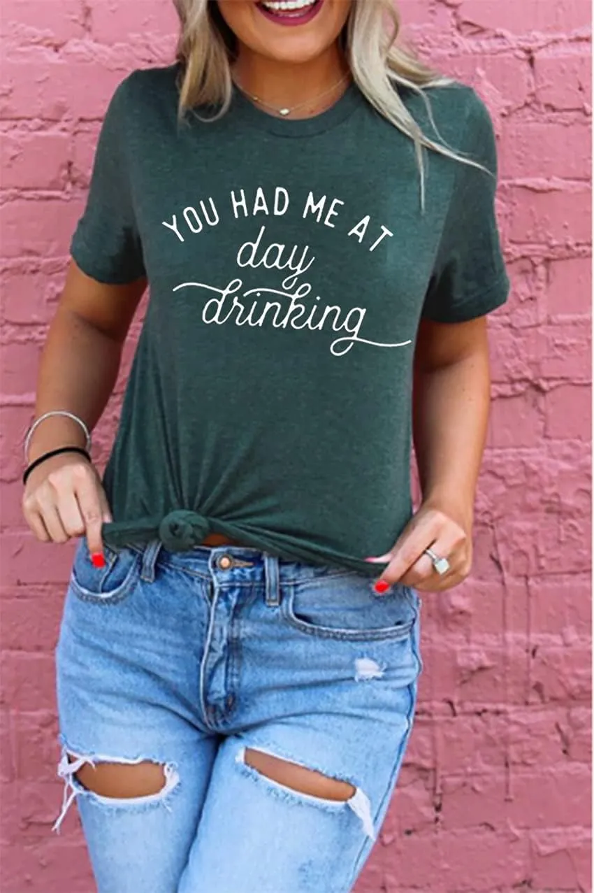 You Had Me at Day Drinking T-Shirts for Women Funny Party Shirt Cute Letter Print Graphic Casual Short Sleeve Tops Tees